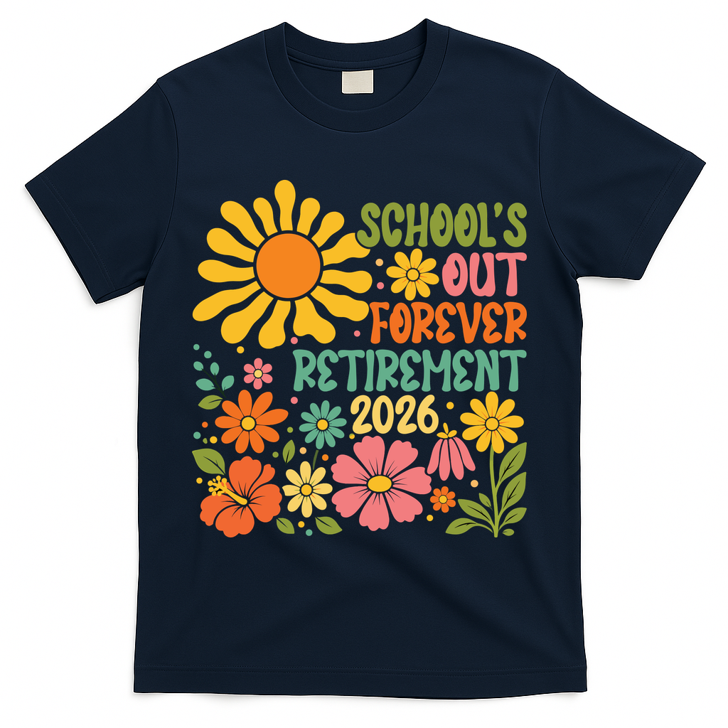 Schools Out Forever Retirement 2026 Retired Teacher T-Shirt - Navy