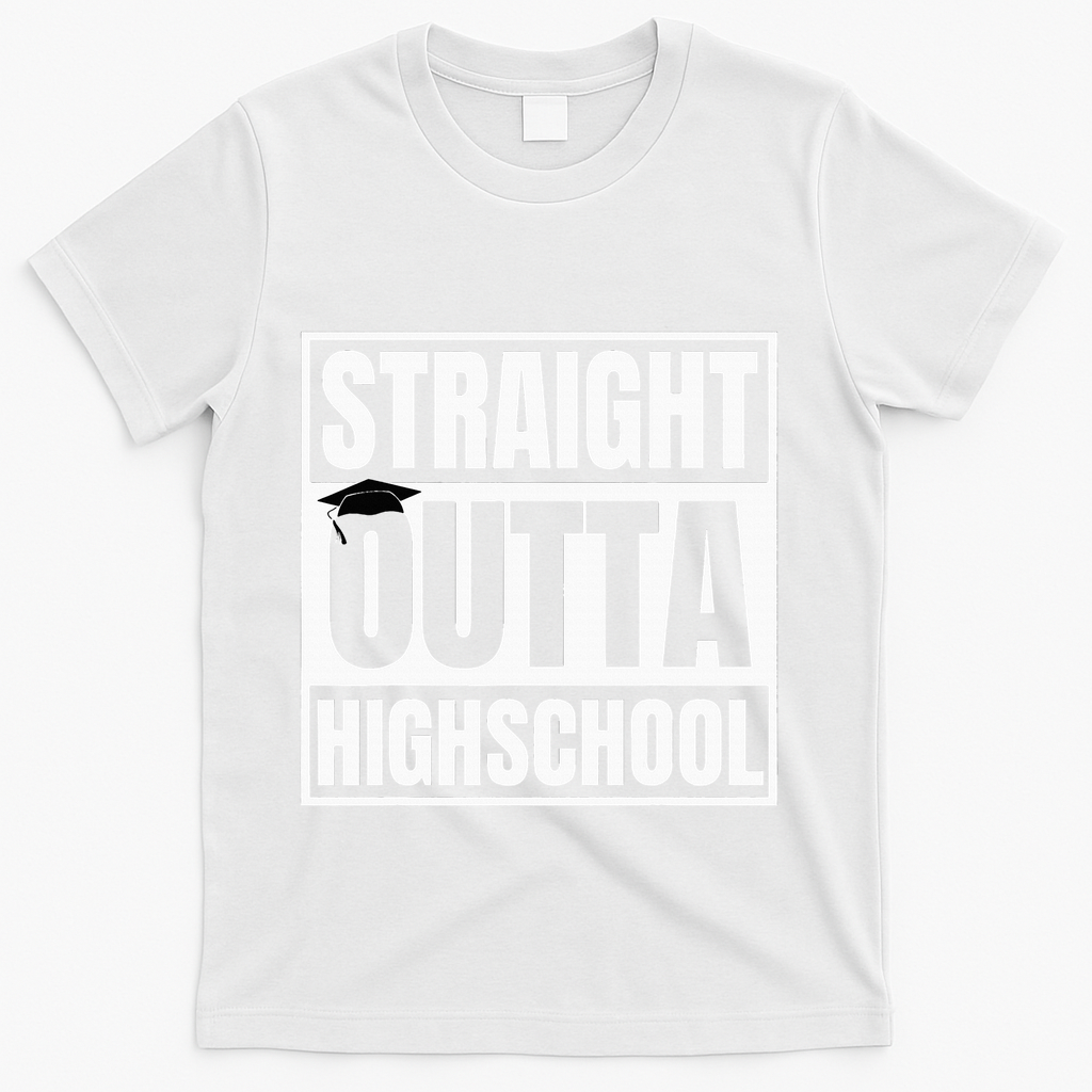 Straight Outta Highschool Graduation First Day Of School T-Shirt - White