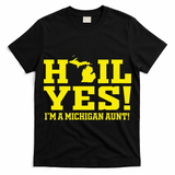 State Of Michigan Hail! Yes Mi Aunt Ann Arbor Gift U M T-Shirt