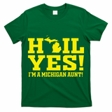 State Of Michigan Hail! Yes Mi Aunt Ann Arbor Gift U M T-Shirt