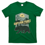 Save Our National Parks Resist Bear Anti Trump Alt Us Parks Gift T-Shirt - Green
