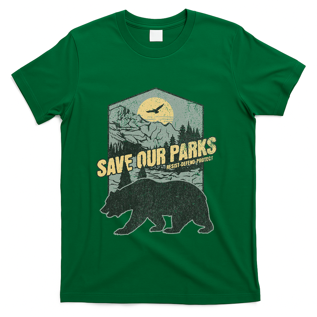Save Our National Parks Resist Bear Anti Trump Alt Us Parks Gift T-Shirt - Green