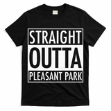 Straight Outta Pleasant Park T-Shirt