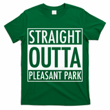 Straight Outta Pleasant Park T-Shirt