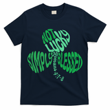 St Patrick's Clover Day Not Lucky Simply Blessed Romans 4:7-8 T-Shirt