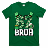 St Patrick?? Day 67 Bruh Viral 6-7 Meme T-Shirt