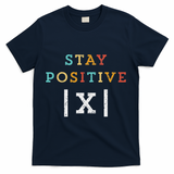 Stay Positive Funny Math Teacher Student School T-Shirt - Navy