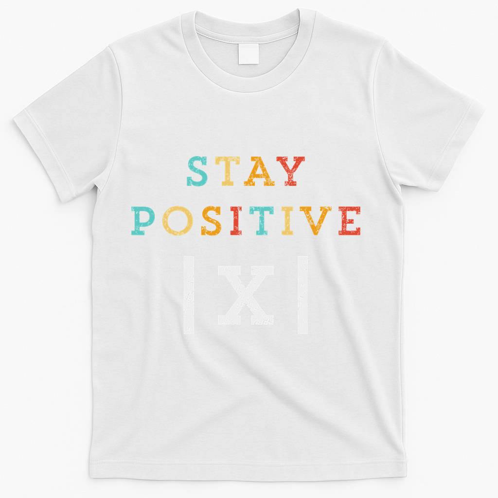 Stay Positive Funny Math Teacher Student School T-Shirt - White