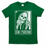 Stay Positive Funny Skeleton Be Positive Skull Halloween T-Shirt - Irish Green