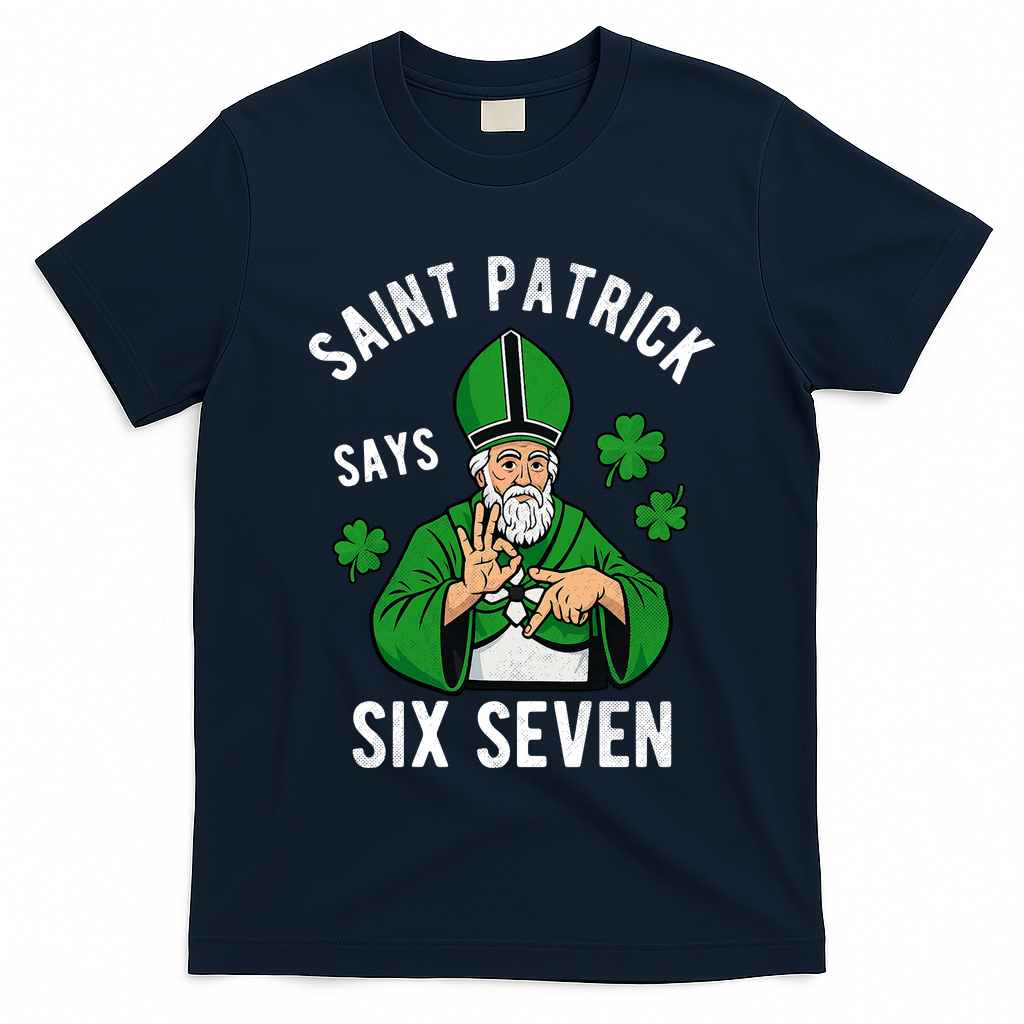 Saint Patrick Says Six Seven 6-7 Meme St Patrick's Day T-Shirt