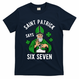 Saint Patrick Says Six Seven 6-7 Meme St Patrick's Day T-Shirt