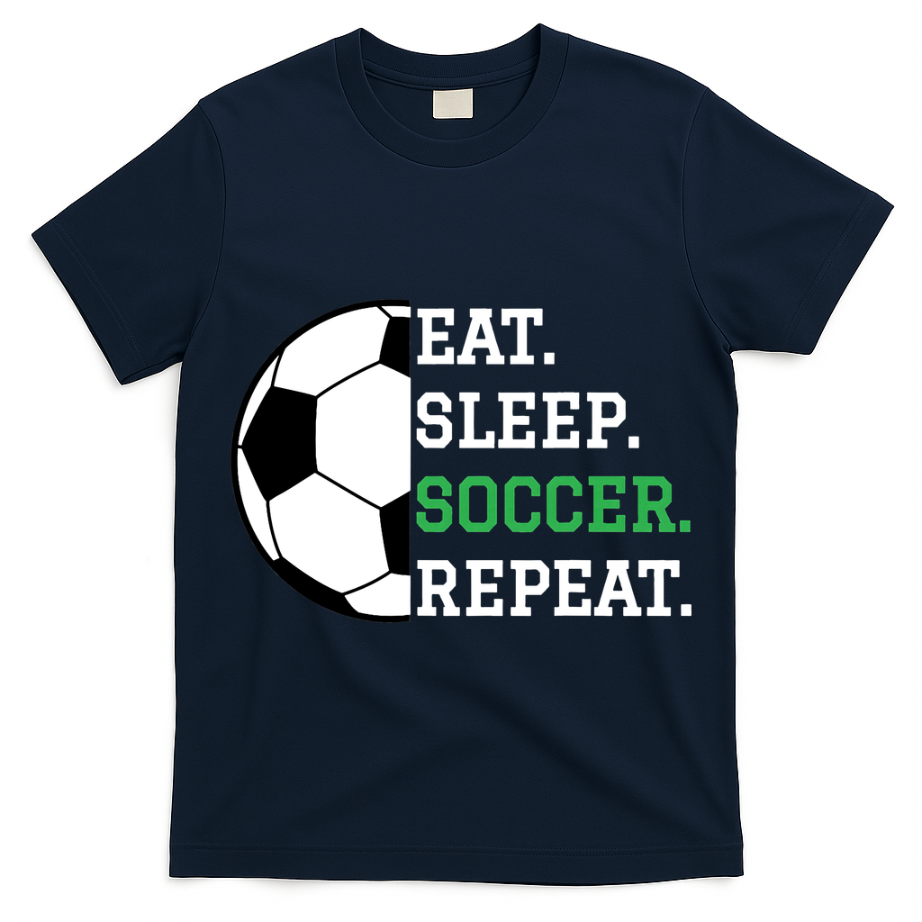 Soccer Player Soccer Lover Eat Sleep Soccer Repeat T-Shirt
