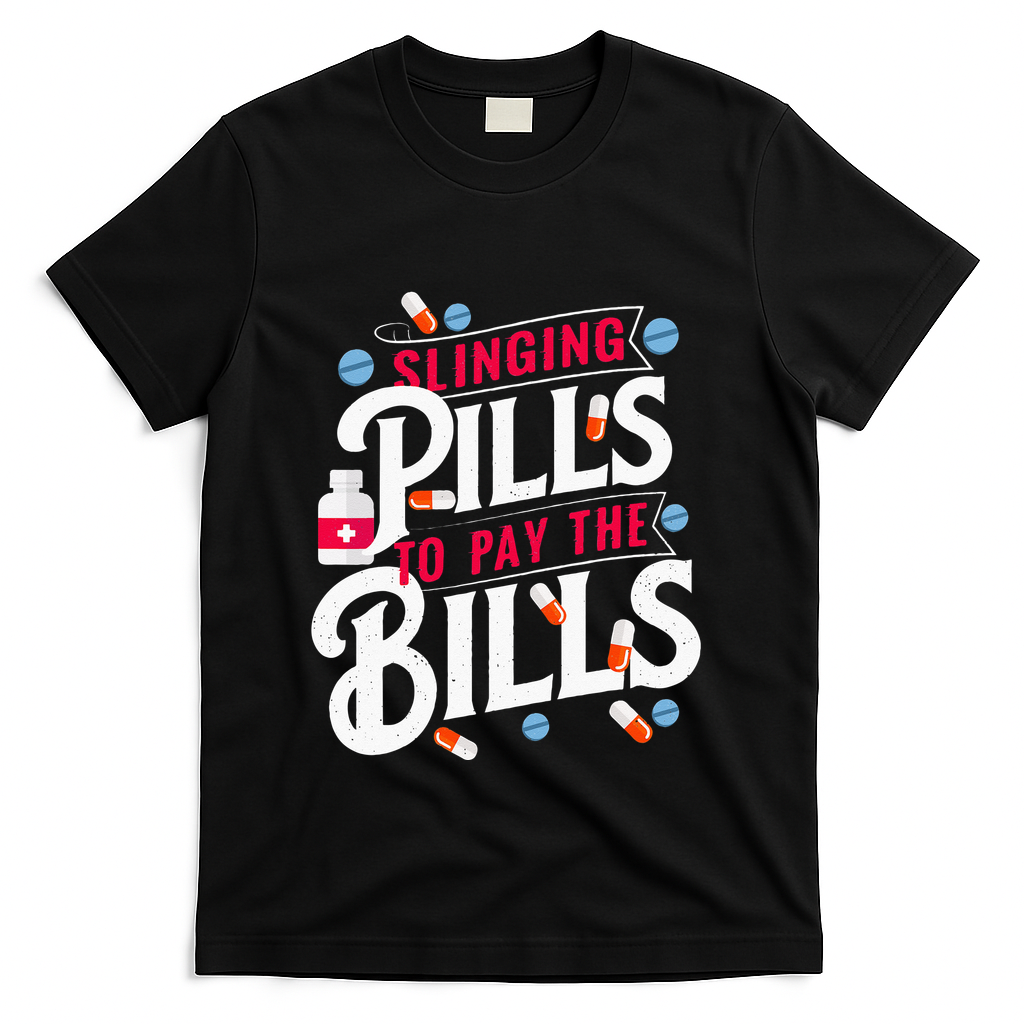 Slinging Pills to Pay The Bills Pharmacist Apothecary RPh T-Shirt - Black