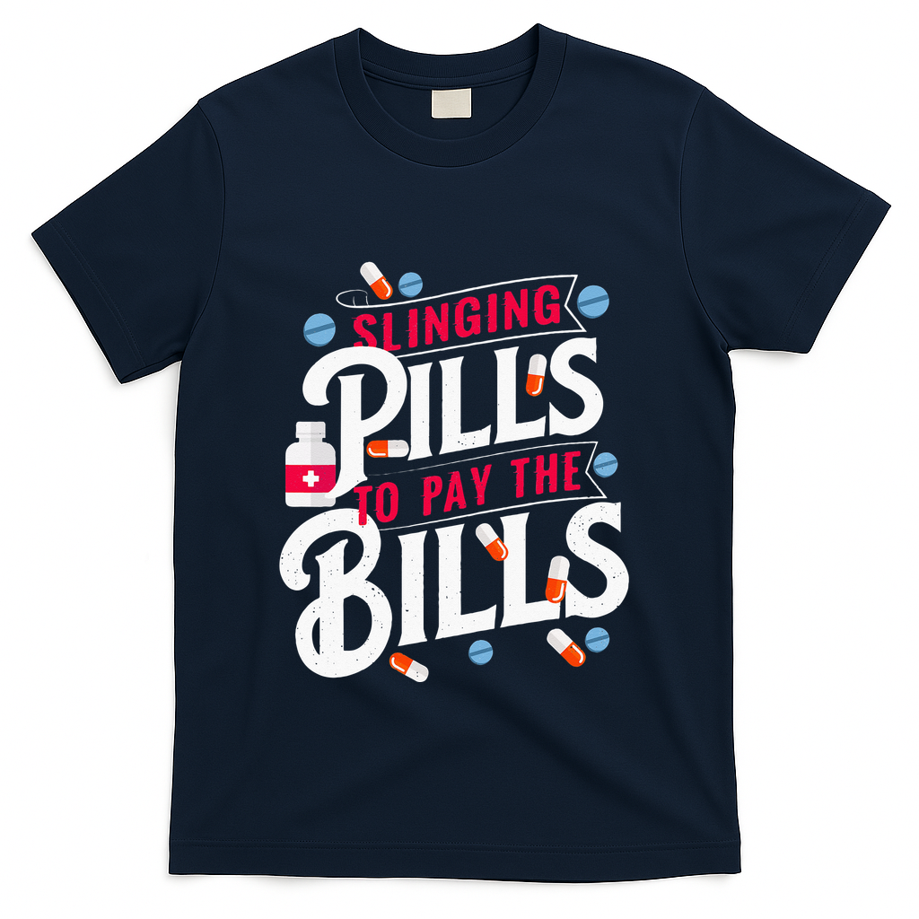 Slinging Pills to Pay The Bills Pharmacist Apothecary RPh T-Shirt - Navy