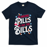 Slinging Pills to Pay The Bills Pharmacist Apothecary RPh T-Shirt - Navy