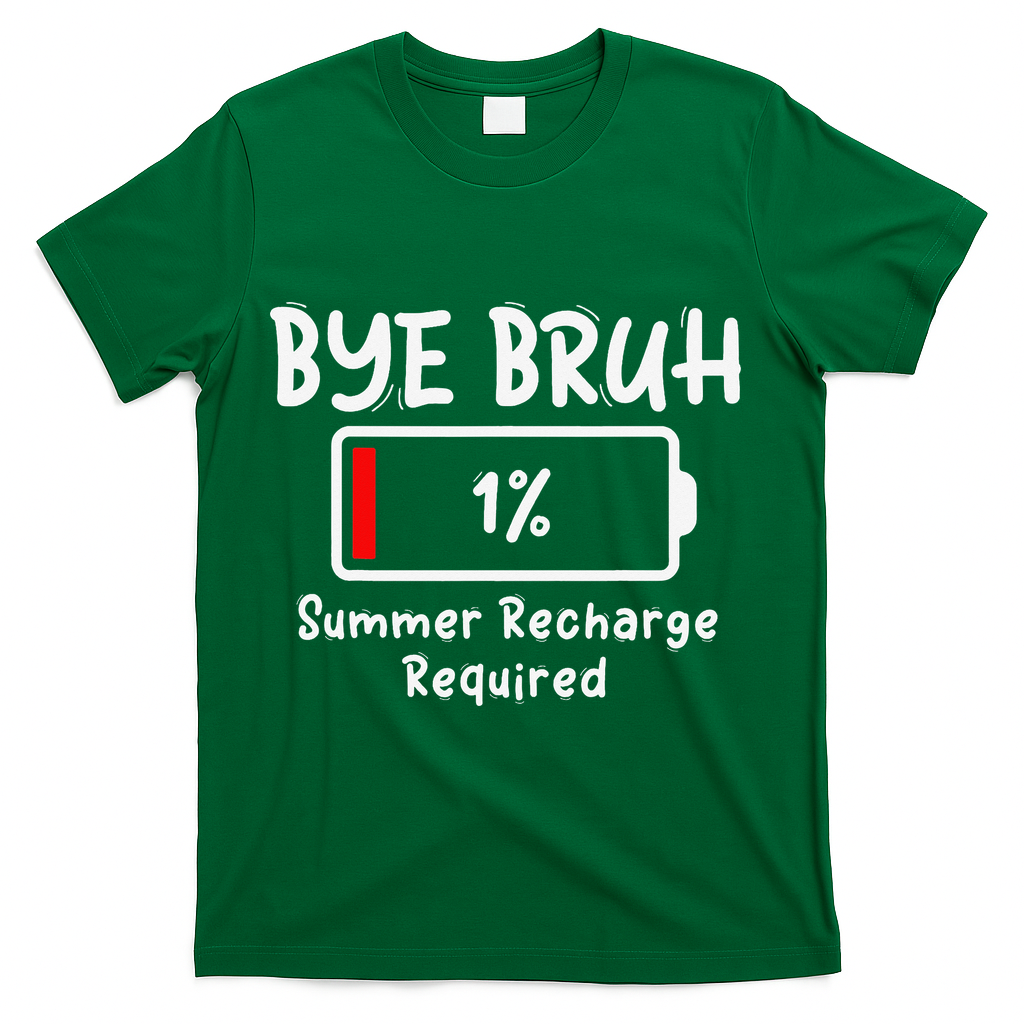 Summer Recharge Required Funny Last Day Of School Bye Bruh T-Shirt - Green
