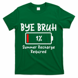 Summer Recharge Required Funny Last Day Of School Bye Bruh T-Shirt - Green