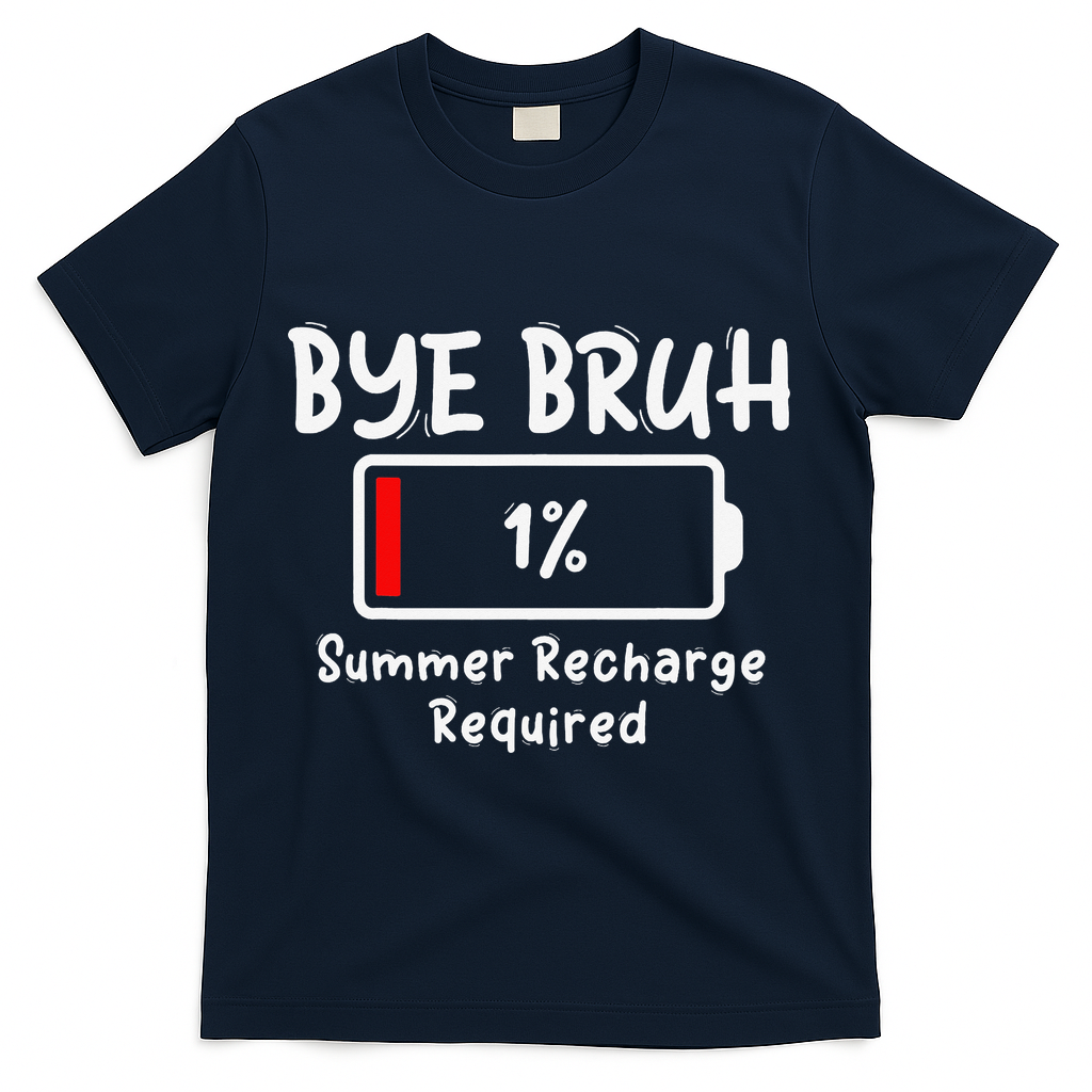 Summer Recharge Required Funny Last Day Of School Bye Bruh T-Shirt - Navy