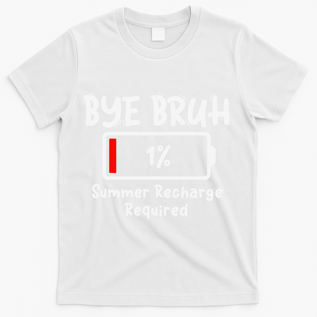 Summer Recharge Required Funny Last Day Of School Bye Bruh T-Shirt - White