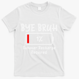 Summer Recharge Required Funny Last Day Of School Bye Bruh T-Shirt - White