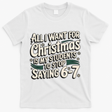 Students Saying 6-7 67 Six Seven Funny Teacher Christmas T-Shirt - White