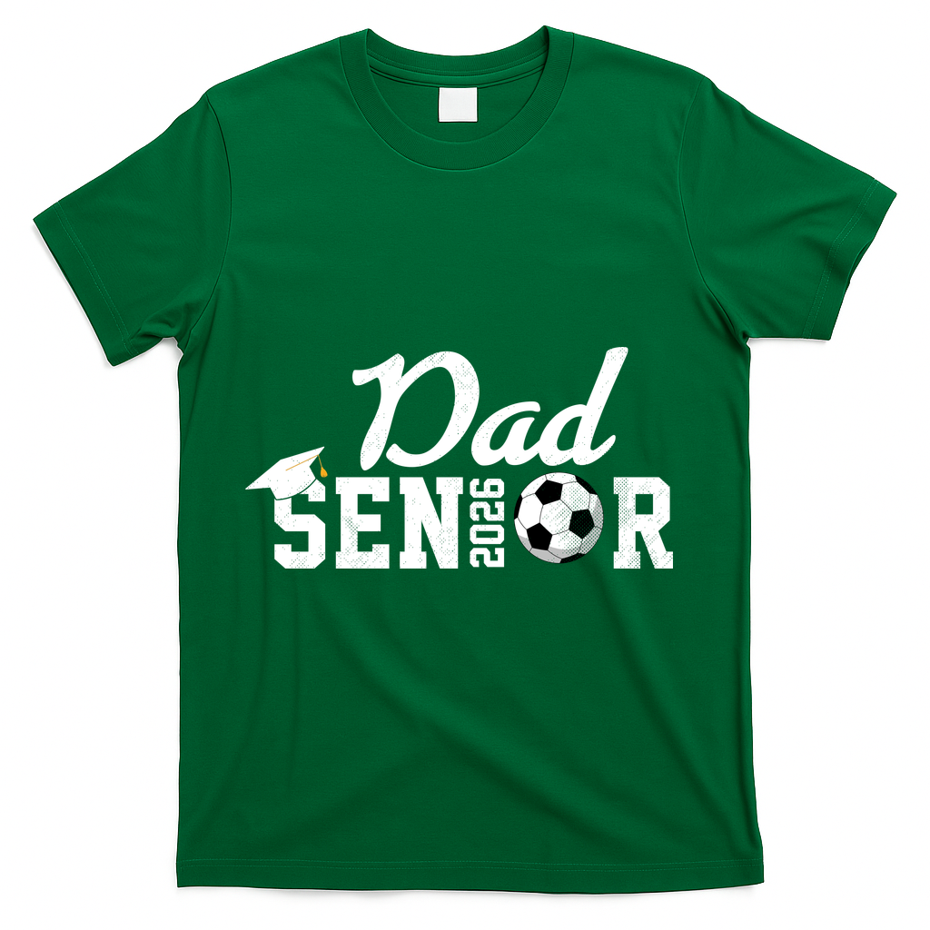 Senior Soccer Dad 2026 Class Of 26 Grad T-Shirt - Green