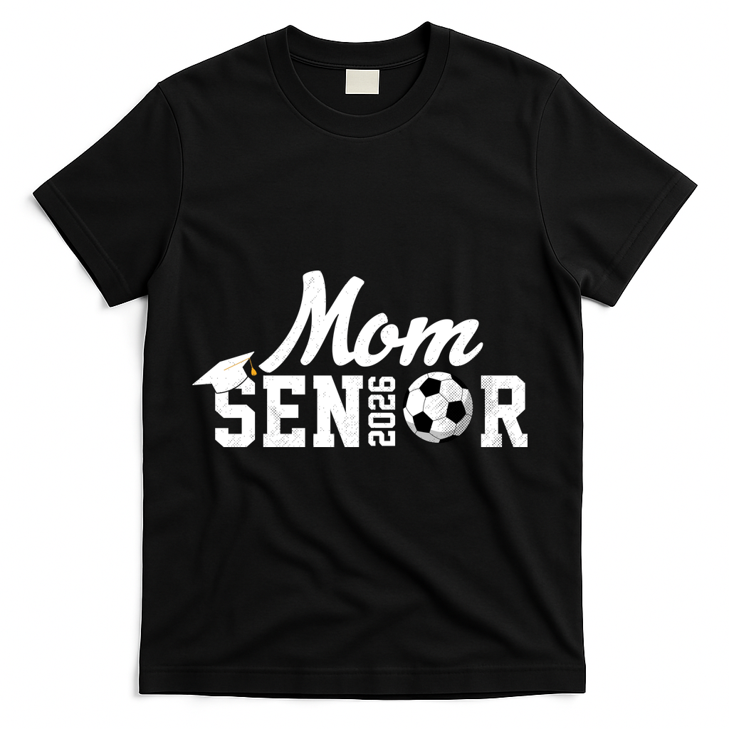 Senior Soccer Mom 2026 Class Of 26 Graduate T-Shirt - Black