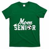 Senior Soccer Mom 2026 Class Of 26 Graduate T-Shirt - Green