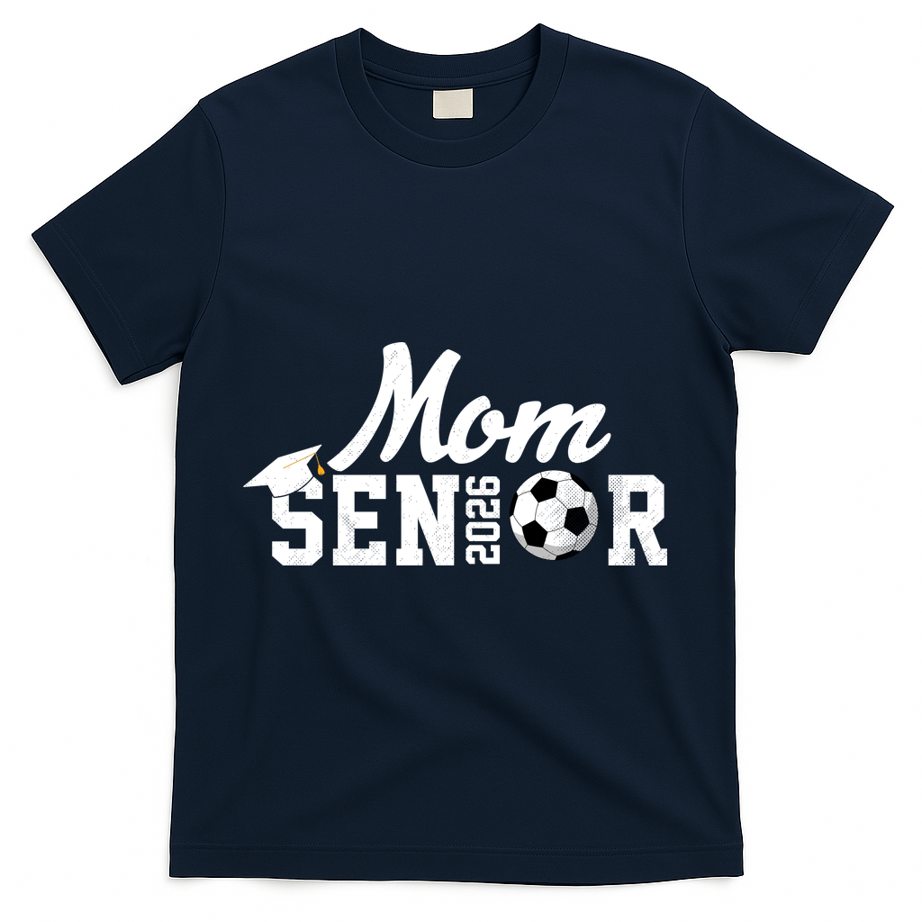 Senior Soccer Mom 2026 Class Of 26 Graduate T-Shirt - Navy