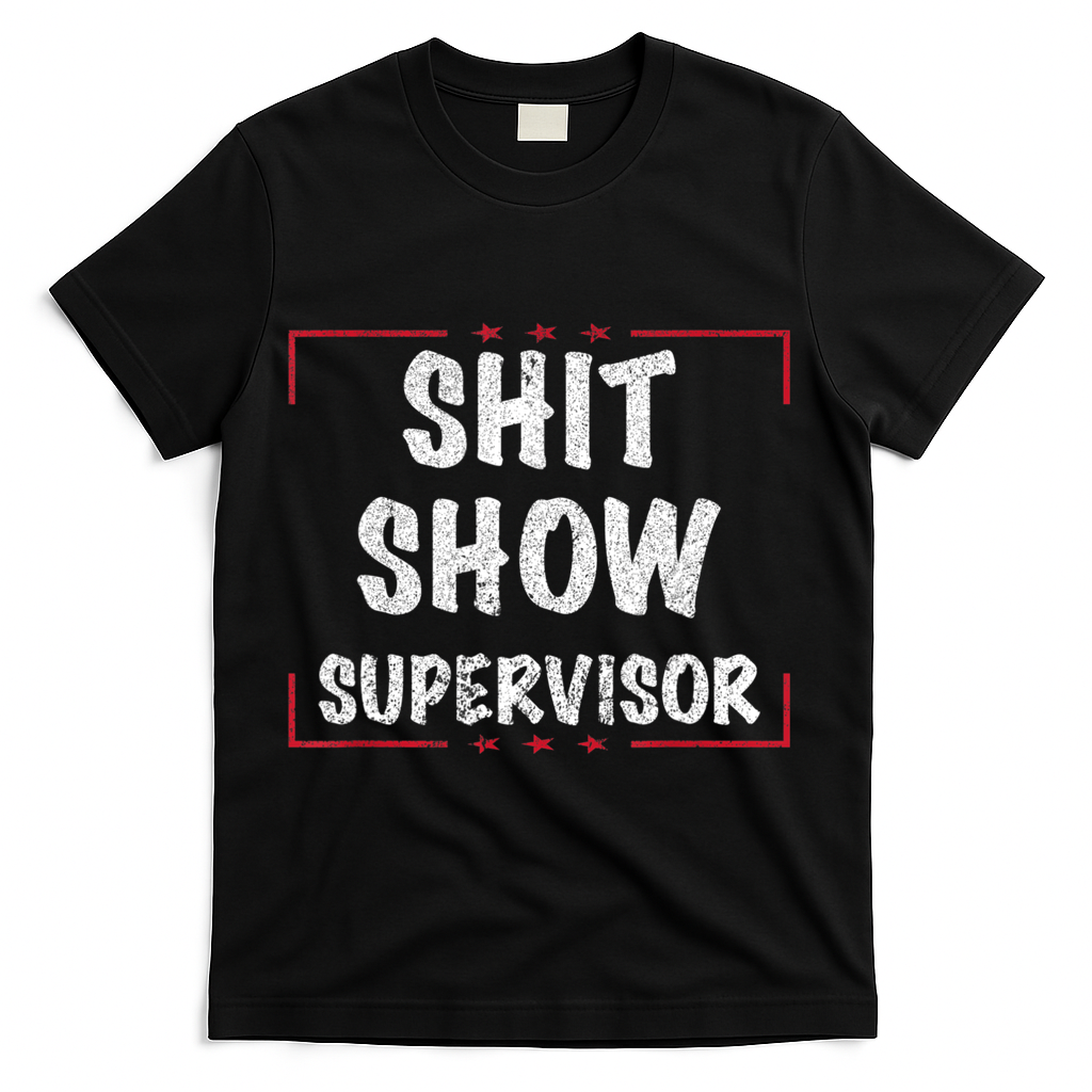 Shit Show Supervisor, Funny Dad Mom Boss Teacher Present T-Shirt - Black