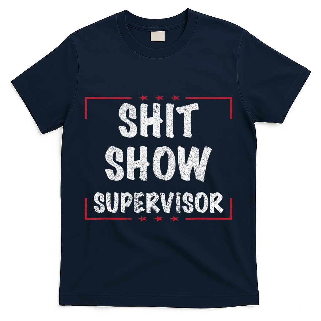 Shit Show Supervisor, Funny Dad Mom Boss Teacher Present T-Shirt - Navy