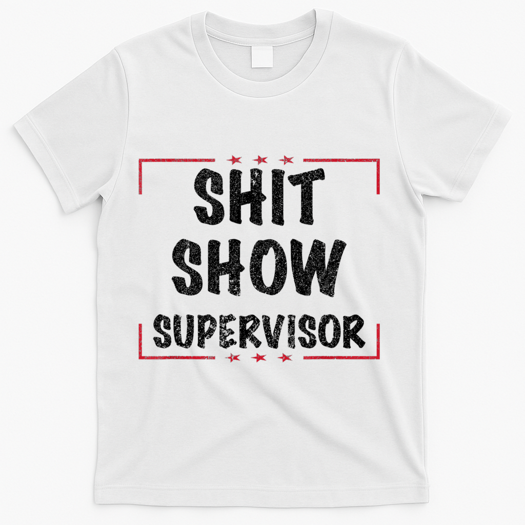 Shit Show Supervisor, Funny Dad Mom Boss Teacher Present T-Shirt - White