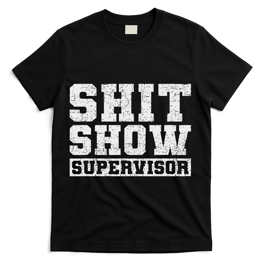 Shit Show Supervisor Funny Parent Boss Manager Teacher Gifts T-Shirt - Black