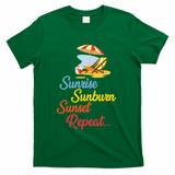 Sunrise Sunburn Sunset Repeat Summer Beach T-Shirt - Green