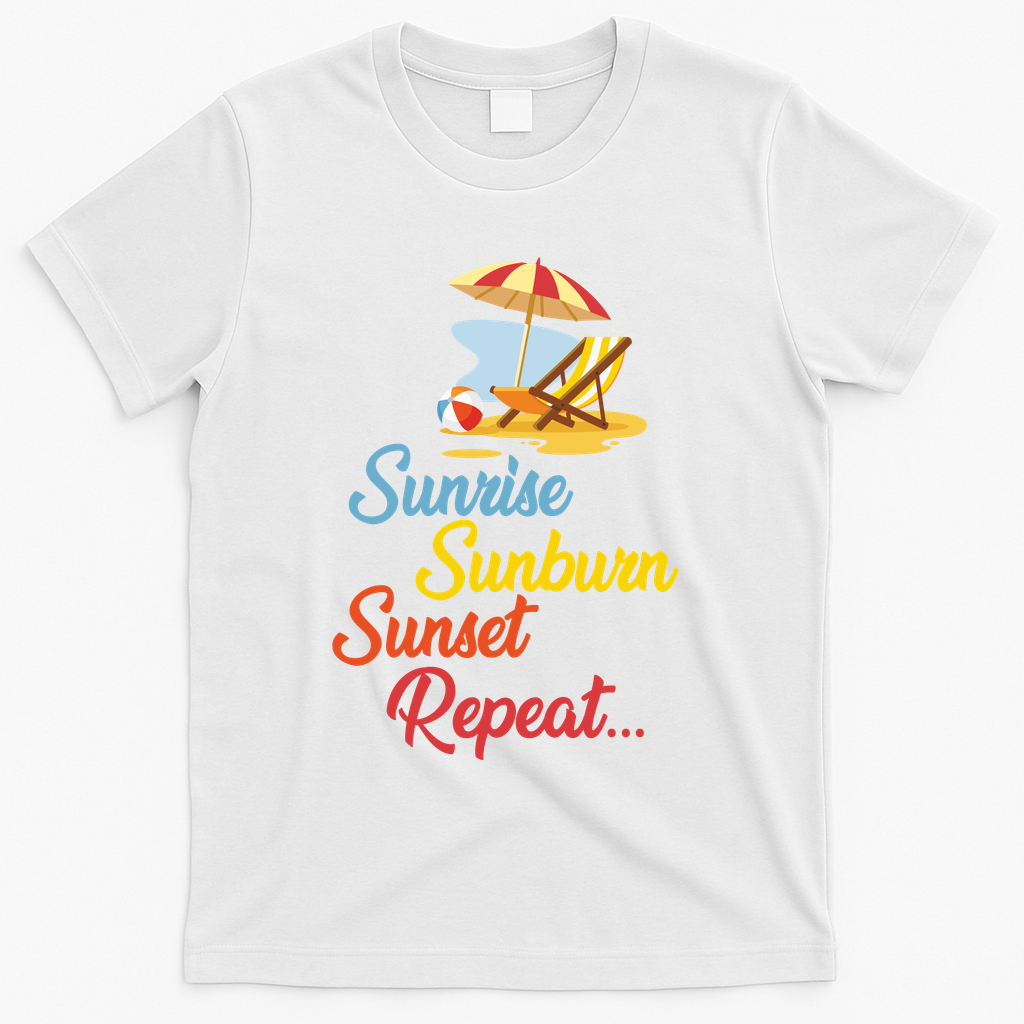 Sunrise Sunburn Sunset Repeat Summer Beach T-Shirt - White
