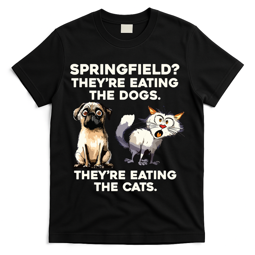 Springfield They Are Eating Dogs They Are Eating The Cats T-Shirt