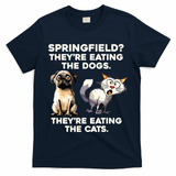 Springfield They Are Eating Dogs They Are Eating The Cats T-Shirt