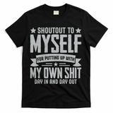 Shoutout To Myself For Putting Up With My Own Shit T-Shirt - Black