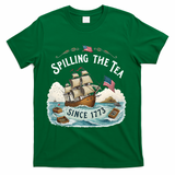 Spilling The Tea Since 1773 4th Of July T-Shirt - Green