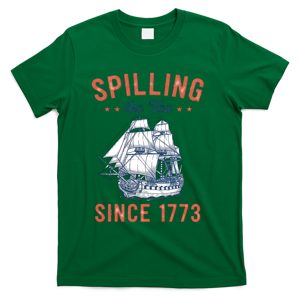 Spilling The Tea Since 1773 T-Shirt - Green