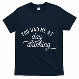 Summer Vacation Funny You Had Me At Day Drinking T-Shirt - Navy