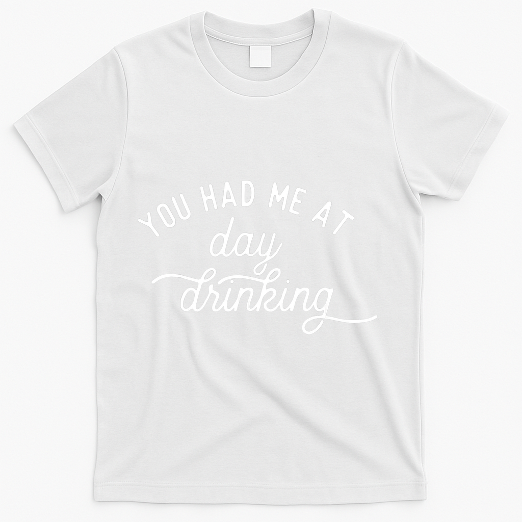Summer Vacation Funny You Had Me At Day Drinking T-Shirt - White