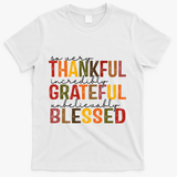 So Very Thankful Incredibly Grateful Unbelievably Blessed Thanksgiving Quote T-Shirt - White