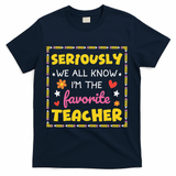 Seriously We All Know Im The Favorite Teacher Women T-Shirt - Navy