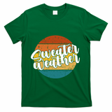 Sweater Weather Retro Vintage Fall T-Shirt - Green