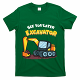See You Later Excavator Heavy Equipment Digging Dozer Boy T-Shirt - Green