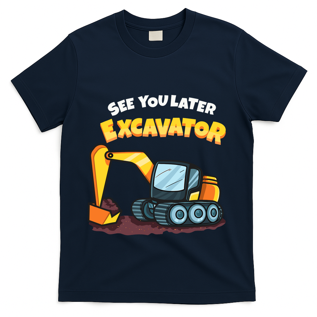 See You Later Excavator Heavy Equipment Digging Dozer Boy T-Shirt - Navy