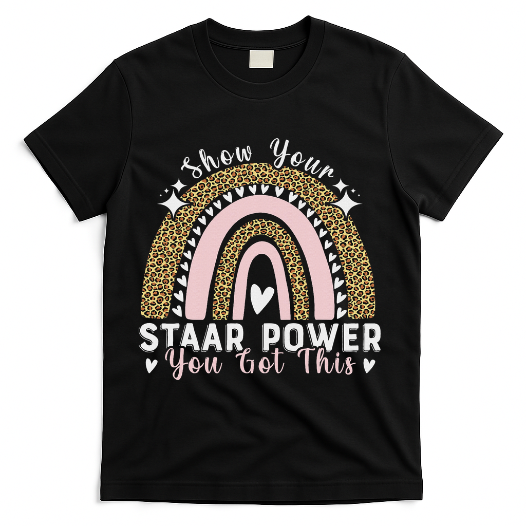 Show Your Staar Power You Got This Testing Test Day Teacher T-Shirt - Black