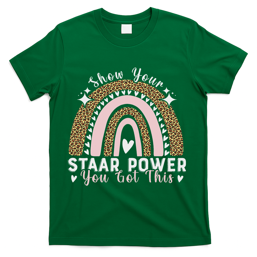 Show Your Staar Power You Got This Testing Test Day Teacher T-Shirt - Green