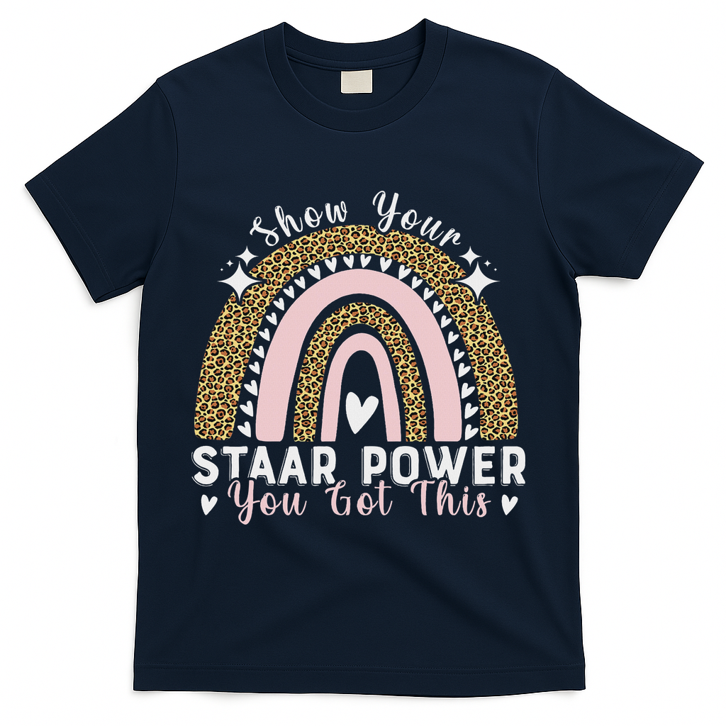 Show Your Staar Power You Got This Testing Test Day Teacher T-Shirt - Navy